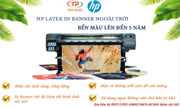 Máy in HP Latex chuyên in banner chất lượng tuyệt hảo.